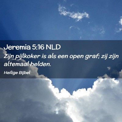 Picture 02 - Jeremia 5:16 NLD - Zijn pijlkoker is als een open graf; zij zijn - Bible Verse Picture