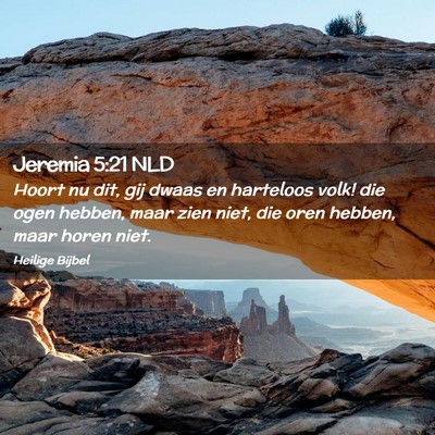 Picture 02 - Jeremia 5:21 NLD - Hoort nu dit, gij dwaas en harteloos volk! die - Bible Verse Picture