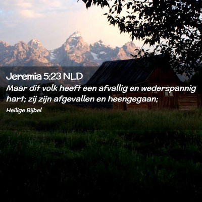 Picture 02 - Jeremia 5:23 NLD - Maar dit volk heeft een afvallig en wederspannig - Bible Verse Picture