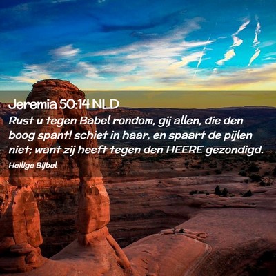 Picture 02 - Jeremia 50:14 NLD - Rust u tegen Babel rondom, gij allen, die den - Bible Verse Picture