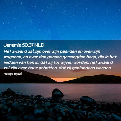 Picture 02 - Jeremia 50:37 NLD - Het zwaard zal zijn over zijn paarden en over - Bible Verse Picture