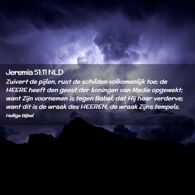 Picture 02 - Jeremia 51:11 NLD - Zuivert de pijlen, rust de schilden volkomenlijk - Bible Verse Picture