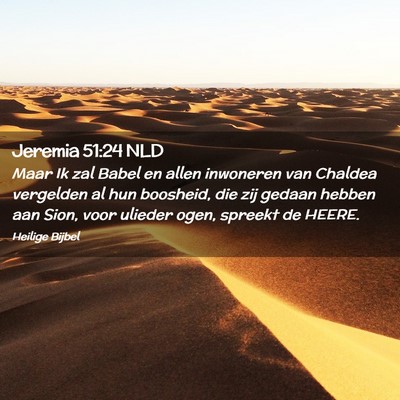 Picture 02 - Jeremia 51:24 NLD - Maar Ik zal Babel en allen inwoneren van Chaldea - Bible Verse Picture