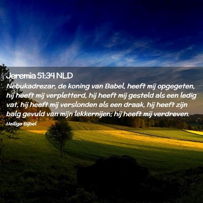 Picture 02 - Jeremia 51:34 NLD - Nebukadrezar, de koning van Babel, heeft mij - Bible Verse Picture
