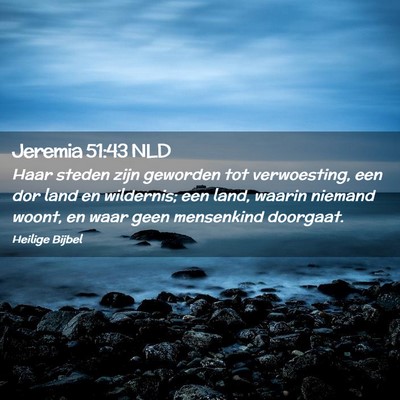 Picture 02 - Jeremia 51:43 NLD - Haar steden zijn geworden tot verwoesting, een - Bible Verse Picture
