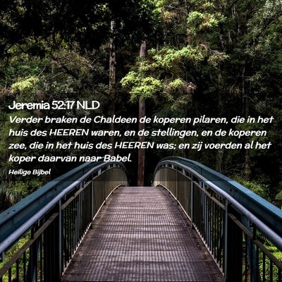 Picture 02 - Jeremia 52:17 NLD - Verder braken de Chaldeen de koperen pilaren, die - Bible Verse Picture