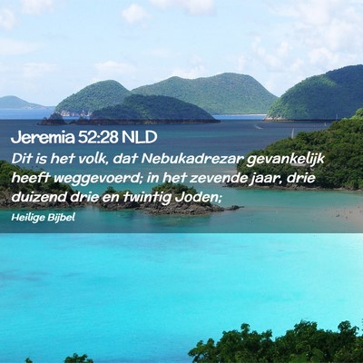 Picture 02 - Jeremia 52:28 NLD - Dit is het volk, dat Nebukadrezar gevankelijk - Bible Verse Picture