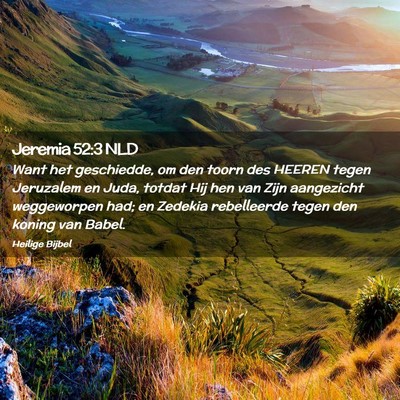 Picture 02 - Jeremia 52:3 NLD - Want het geschiedde, om den toorn des HEEREN - Bible Verse Picture