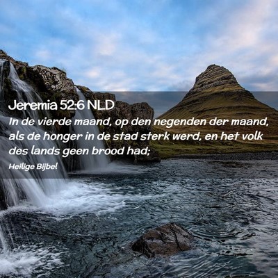 Picture 02 - Jeremia 52:6 NLD - In de vierde maand, op den negenden der maand, - Bible Verse Picture