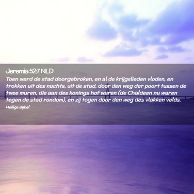 Picture 02 - Jeremia 52:7 NLD - Toen werd de stad doorgebroken, en al de - Bible Verse Picture
