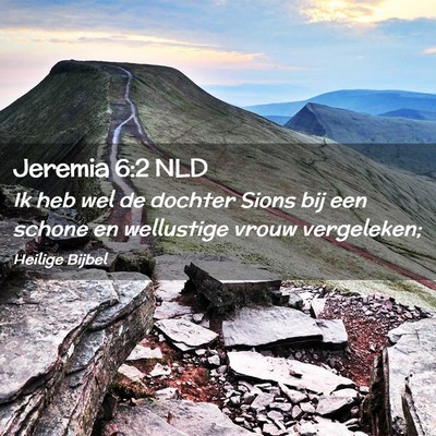 Picture 02 - Jeremia 6:2 NLD - Ik heb wel de dochter Sions bij een schone en - Bible Verse Picture