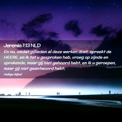 Picture 02 - Jeremia 7:13 NLD - En nu, omdat gijlieden al deze werken doet, - Bible Verse Picture