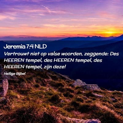 Picture 02 - Jeremia 7:4 NLD - Vertrouwt niet op valse woorden, zeggende: Des - Bible Verse Picture
