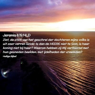 Picture 02 - Jeremia 8:19 NLD - Ziet, de stem van het geschrei der dochteren - Bible Verse Picture