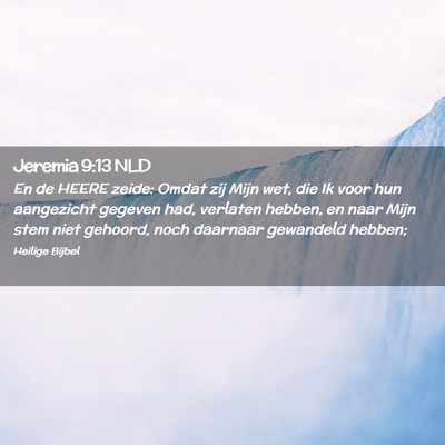 Picture 02 - Jeremia 9:13 NLD - En de HEERE zeide: Omdat zij Mijn wet, die Ik - Bible Verse Picture