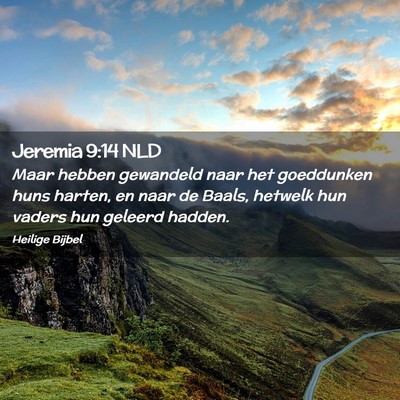 Picture 02 - Jeremia 9:14 NLD - Maar hebben gewandeld naar het goeddunken huns - Bible Verse Picture