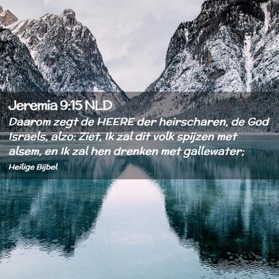 Picture 02 - Jeremia 9:15 NLD - Daarom zegt de HEERE der heirscharen, de God - Bible Verse Picture