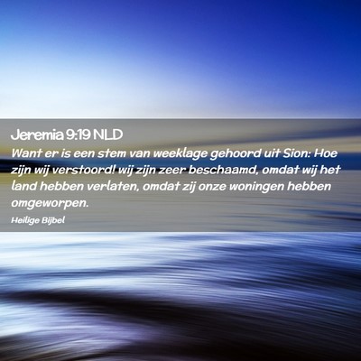 Picture 02 - Jeremia 9:19 NLD - Want er is een stem van weeklage gehoord uit - Bible Verse Picture