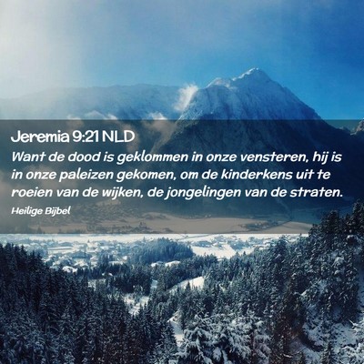 Picture 02 - Jeremia 9:21 NLD - Want de dood is geklommen in onze vensteren, hij - Bible Verse Picture