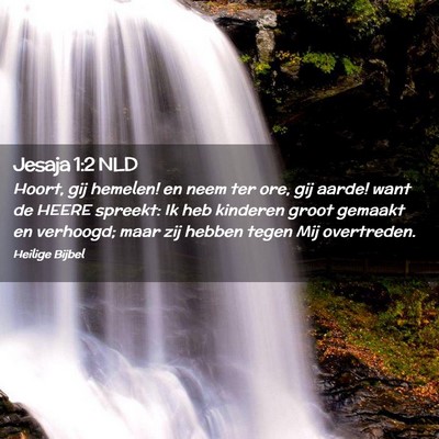 Picture 02 - Jesaja 1:2 NLD - Hoort, gij hemelen! en neem ter ore, gij aarde! - Bible Verse Picture