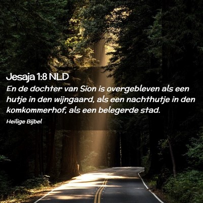 Picture 02 - Jesaja 1:8 NLD - En de dochter van Sion is overgebleven als een - Bible Verse Picture