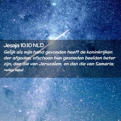 Picture 02 - Jesaja 10:10 NLD - Gelijk als mijn hand gevonden heeft de - Bible Verse Picture