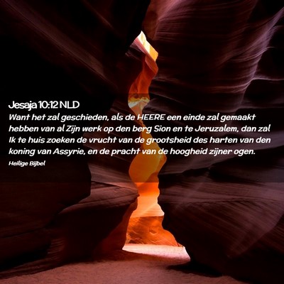 Picture 02 - Jesaja 10:12 NLD - Want het zal geschieden, als de HEERE een einde - Bible Verse Picture