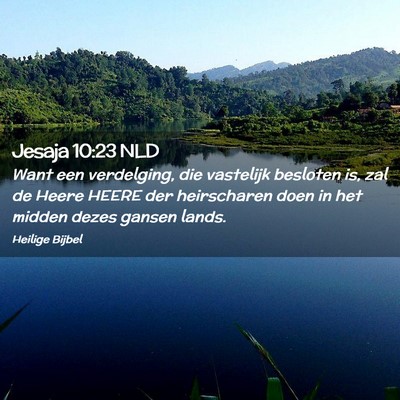 Picture 02 - Jesaja 10:23 NLD - Want een verdelging, die vastelijk besloten is, - Bible Verse Picture