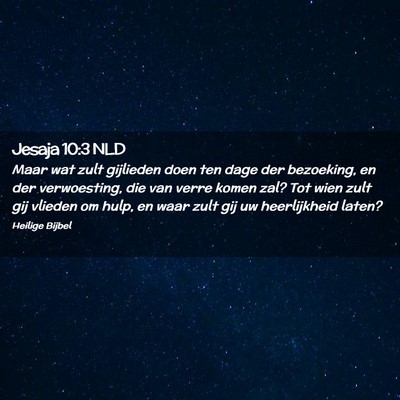 Picture 02 - Jesaja 10:3 NLD - Maar wat zult gijlieden doen ten dage der - Bible Verse Picture