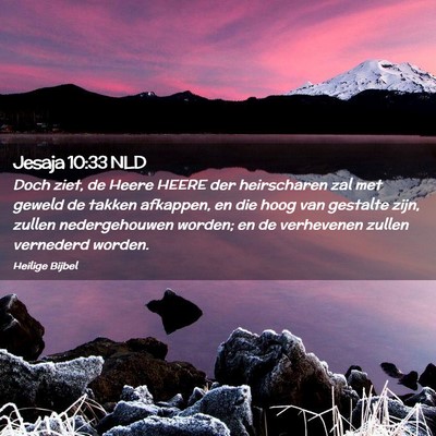 Picture 02 - Jesaja 10:33 NLD - Doch ziet, de Heere HEERE der heirscharen zal met - Bible Verse Picture