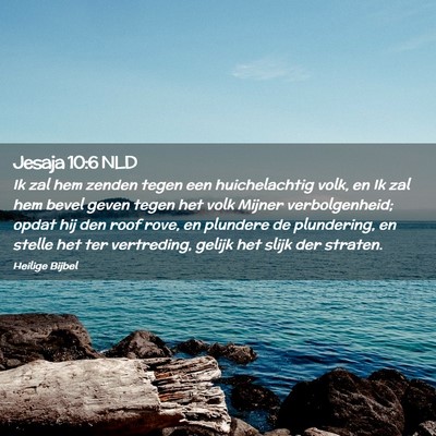 Picture 02 - Jesaja 10:6 NLD - Ik zal hem zenden tegen een huichelachtig volk, - Bible Verse Picture