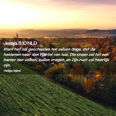 Picture 02 - Jesaja 11:10 NLD - Want het zal geschieden ten zelven dage, dat de - Bible Verse Picture