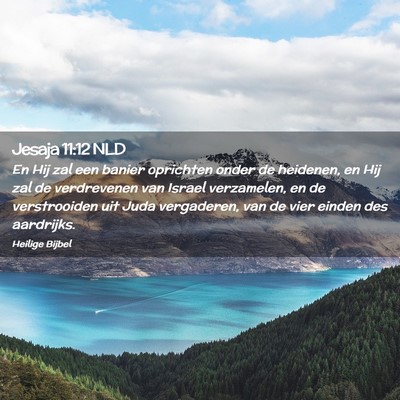 Picture 02 - Jesaja 11:12 NLD - En Hij zal een banier oprichten onder de - Bible Verse Picture