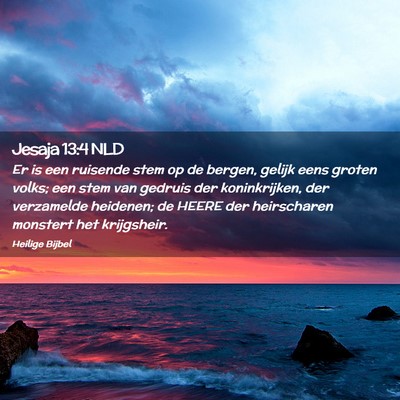 Picture 02 - Jesaja 13:4 NLD - Er is een ruisende stem op de bergen, gelijk eens - Bible Verse Picture