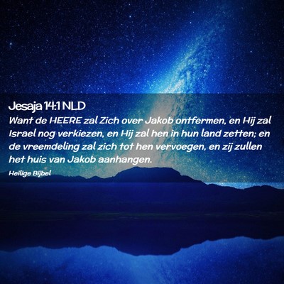 Picture 02 - Jesaja 14:1 NLD - Want de HEERE zal Zich over Jakob ontfermen, en - Bible Verse Picture