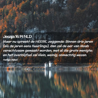 Picture 02 - Jesaja 16:14 NLD - Maar nu spreekt de HEERE, zeggende: Binnen drie - Bible Verse Picture