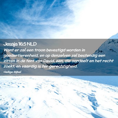Picture 02 - Jesaja 16:5 NLD - Want er zal een troon bevestigd worden in - Bible Verse Picture