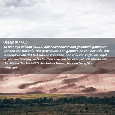 Picture 02 - Jesaja 18:7 NLD - Te dien tijd zal den HEERE der heirscharen een - Bible Verse Picture