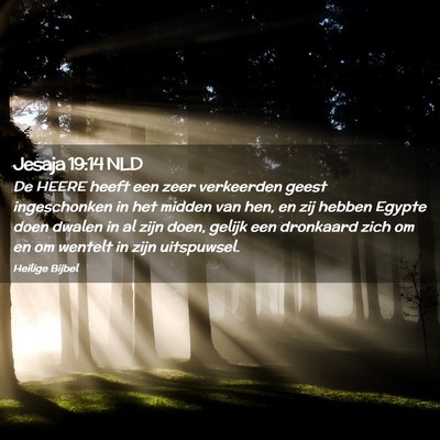 Picture 02 - Jesaja 19:14 NLD - De HEERE heeft een zeer verkeerden geest - Bible Verse Picture