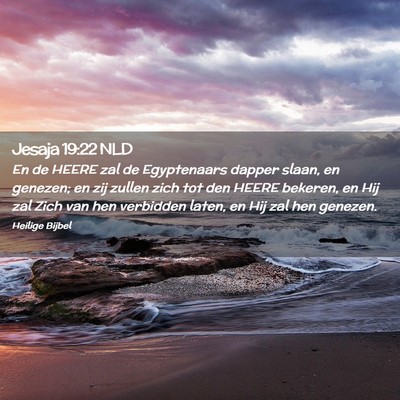 Picture 02 - Jesaja 19:22 NLD - En de HEERE zal de Egyptenaars dapper slaan, en - Bible Verse Picture