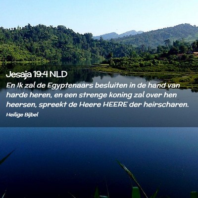 Picture 02 - Jesaja 19:4 NLD - En Ik zal de Egyptenaars besluiten in de hand van - Bible Verse Picture