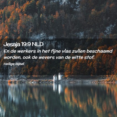 Picture 02 - Jesaja 19:9 NLD - En de werkers in het fijne vlas zullen beschaamd - Bible Verse Picture