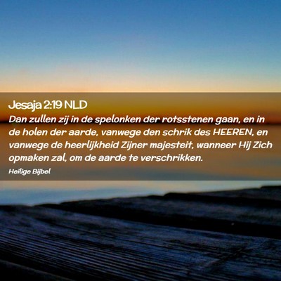 Picture 02 - Jesaja 2:19 NLD - Dan zullen zij in de spelonken der rotsstenen - Bible Verse Picture