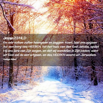 Picture 02 - Jesaja 2:3 NLD - En vele volken zullen heengaan en zeggen: Komt, - Bible Verse Picture