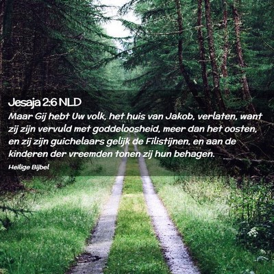 Picture 02 - Jesaja 2:6 NLD - Maar Gij hebt Uw volk, het huis van Jakob, - Bible Verse Picture