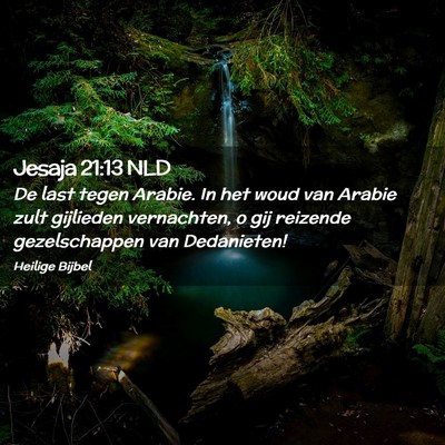 Picture 02 - Jesaja 21:13 NLD - De last tegen Arabie. In het woud van Arabie zult - Bible Verse Picture
