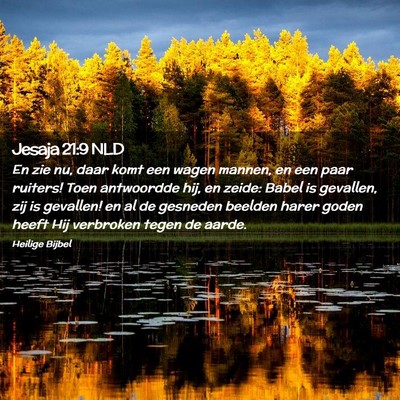 Picture 02 - Jesaja 21:9 NLD - En zie nu, daar komt een wagen mannen, en een - Bible Verse Picture
