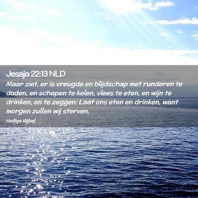 Picture 02 - Jesaja 22:13 NLD - Maar ziet, er is vreugde en blijdschap met - Bible Verse Picture