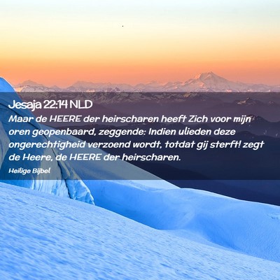 Picture 02 - Jesaja 22:14 NLD - Maar de HEERE der heirscharen heeft Zich voor - Bible Verse Picture