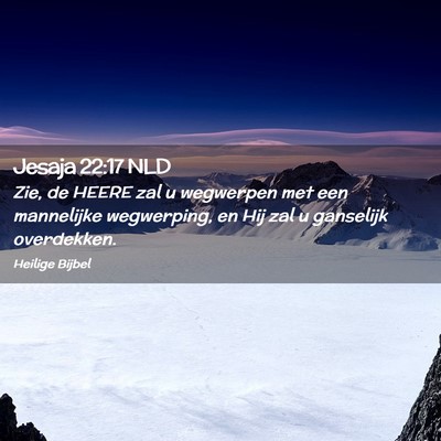 Picture 02 - Jesaja 22:17 NLD - Zie, de HEERE zal u wegwerpen met een mannelijke - Bible Verse Picture